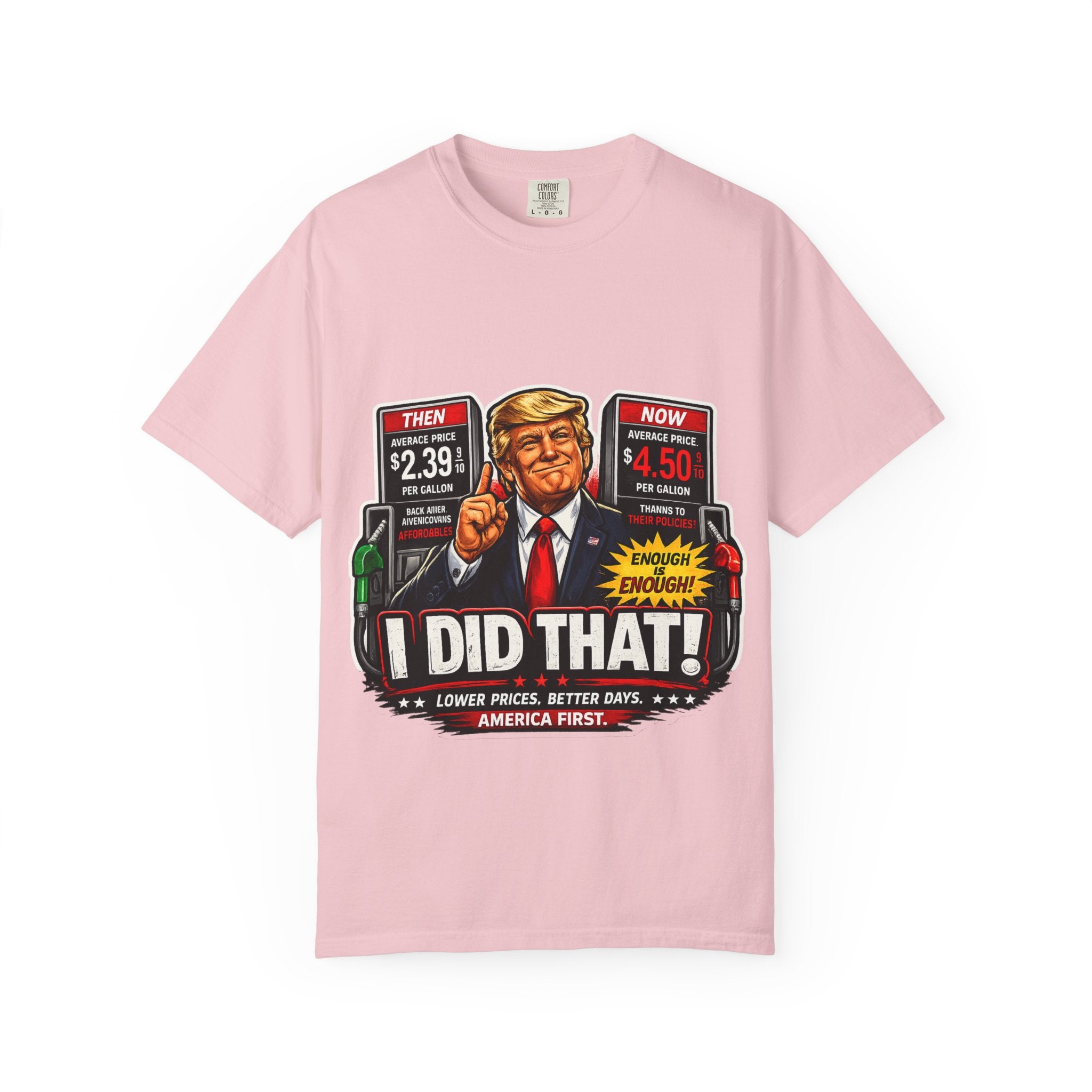 T-Shirt — "I Did That!" Gas Prices UNISEX GARMENT- DYED T-SHIRT