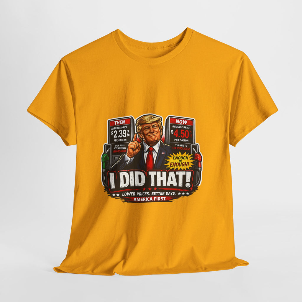 T-Shirts "I Did That!" Gas Price UNISEX HEAVY COTTON TEE