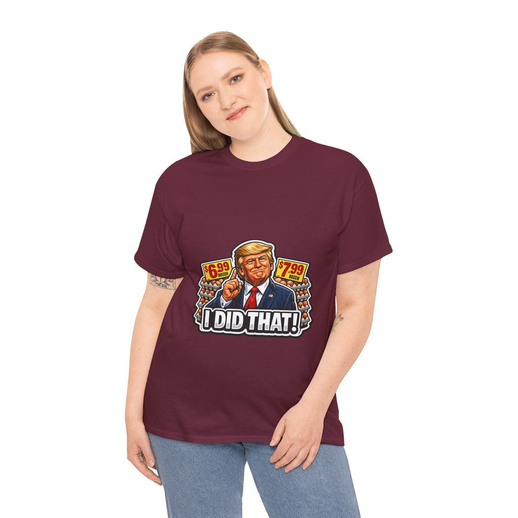 T-shirt— "I Did That!" EGGS UNISEX HEAVY COTTON TEE