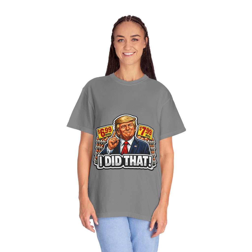 T-Shirt — 'I DID THAT!' EGGS UNISEX GARMENT- DYED T-SHIRT