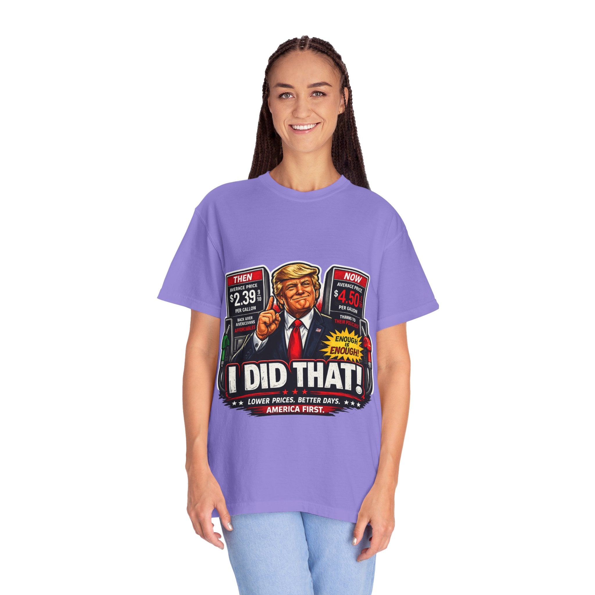 T-Shirt — "I Did That!" Gas Prices UNISEX GARMENT- DYED T-SHIRT