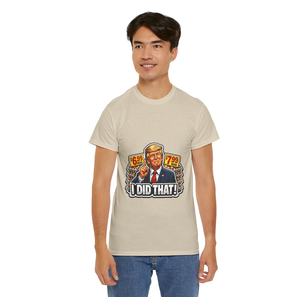T-shirt— "I Did That!" EGGS UNISEX HEAVY COTTON TEE