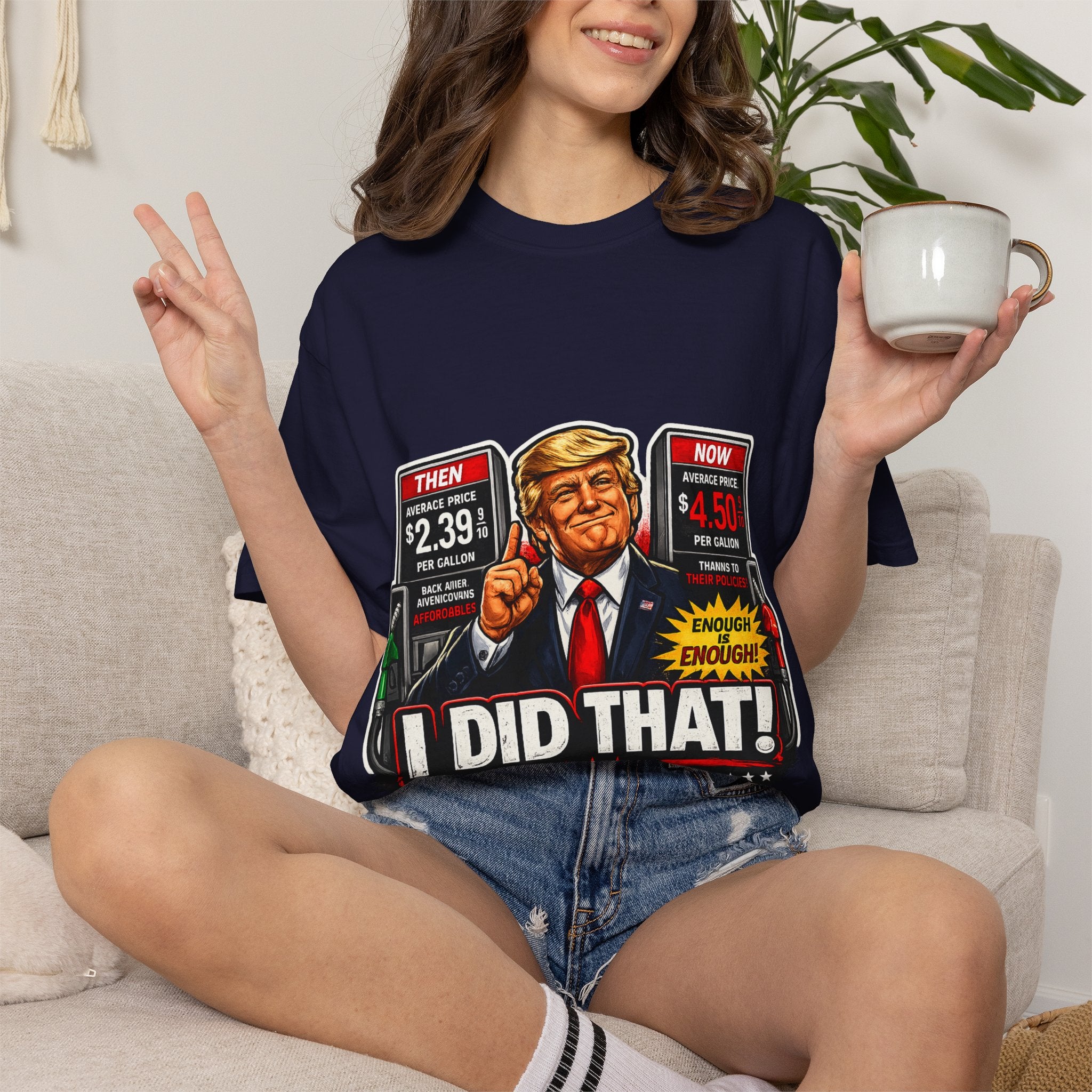 T-Shirt — "I Did That!" Gas Prices UNISEX GARMENT- DYED T-SHIRT