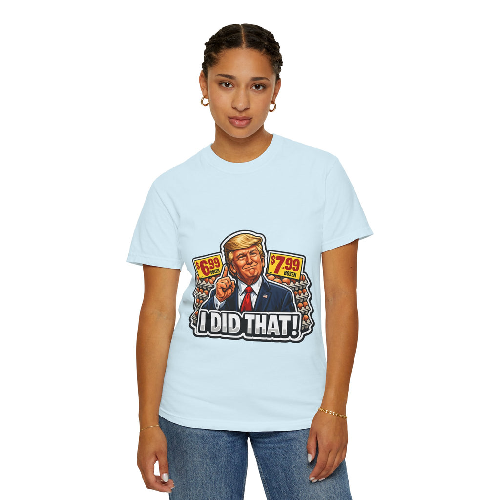 T-Shirt — 'I DID THAT!' EGGS UNISEX GARMENT- DYED T-SHIRT