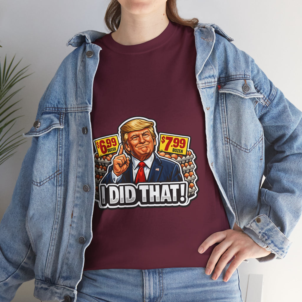 T-shirt— "I Did That!" EGGS UNISEX HEAVY COTTON TEE