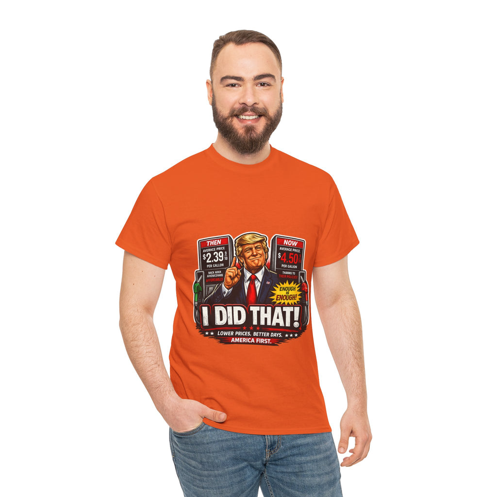 T-Shirts "I Did That!" Gas Price UNISEX HEAVY COTTON TEE
