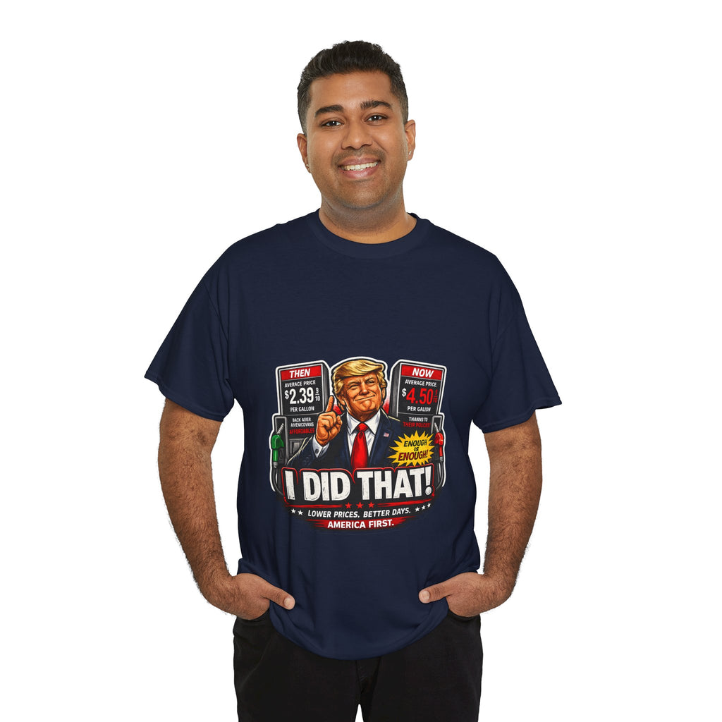T-Shirts "I Did That!" Gas Price UNISEX HEAVY COTTON TEE