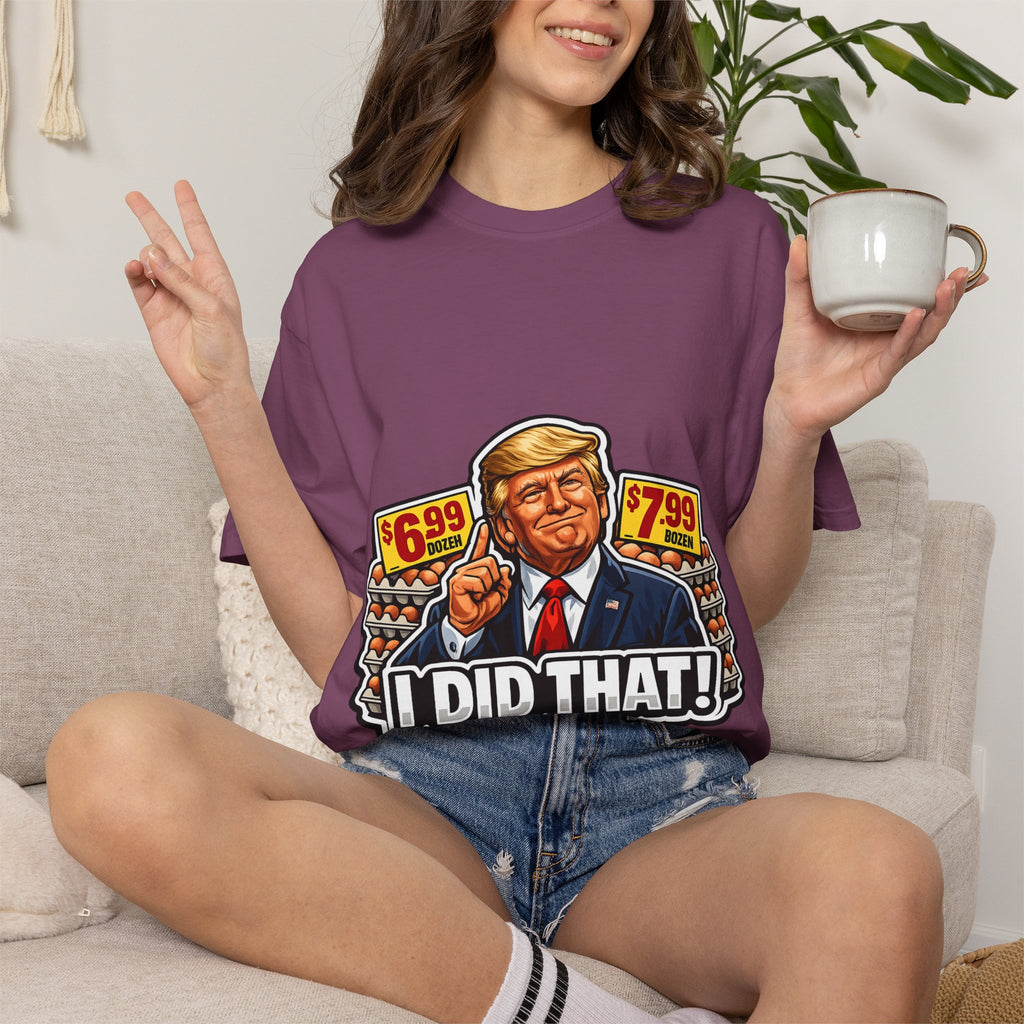 T-Shirt — 'I DID THAT!' EGGS UNISEX GARMENT- DYED T-SHIRT