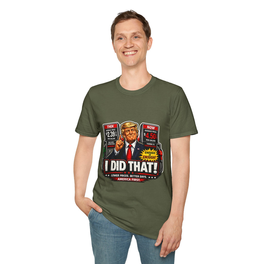 T-Shirt — "I Did That!" Gas Prices UNISEX SOFTSTYLE