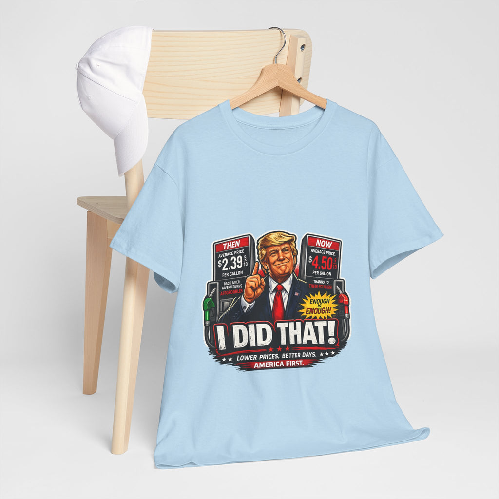 T-Shirts "I Did That!" Gas Price UNISEX HEAVY COTTON TEE