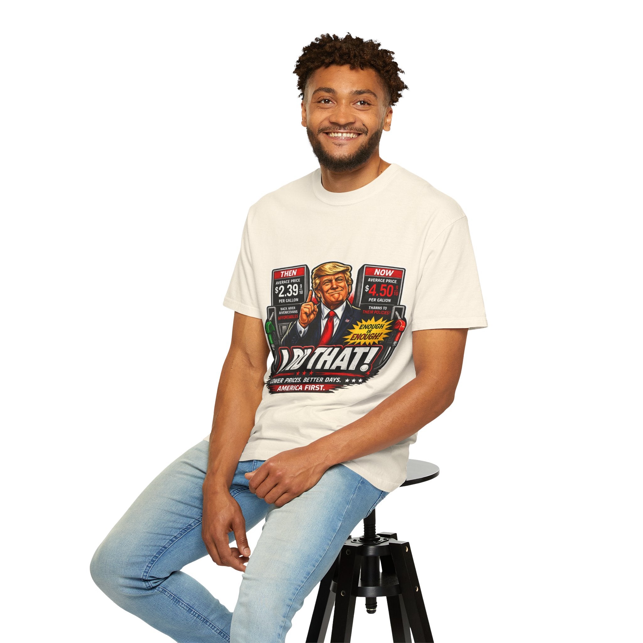 T-Shirt — "I Did That!" Gas Prices UNISEX GARMENT- DYED T-SHIRT