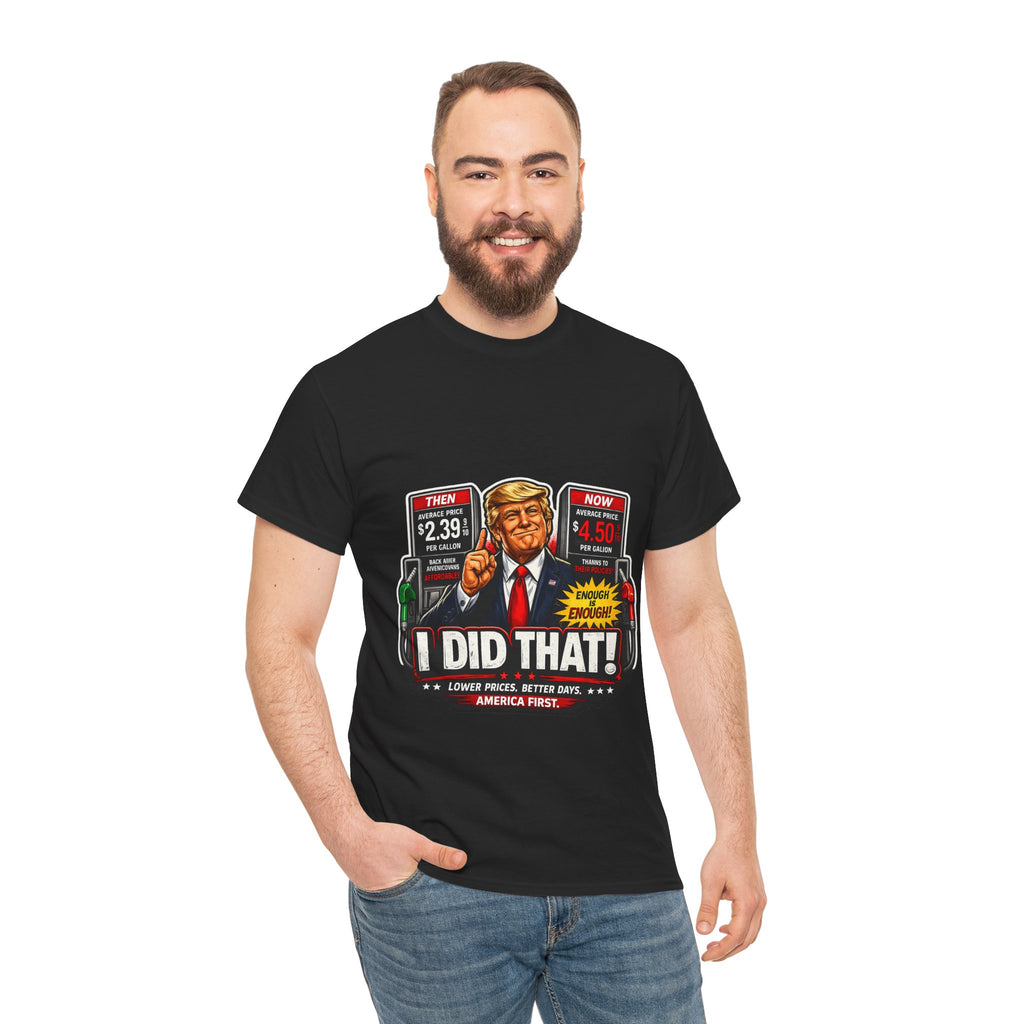 T-Shirts "I Did That!" Gas Price UNISEX HEAVY COTTON TEE