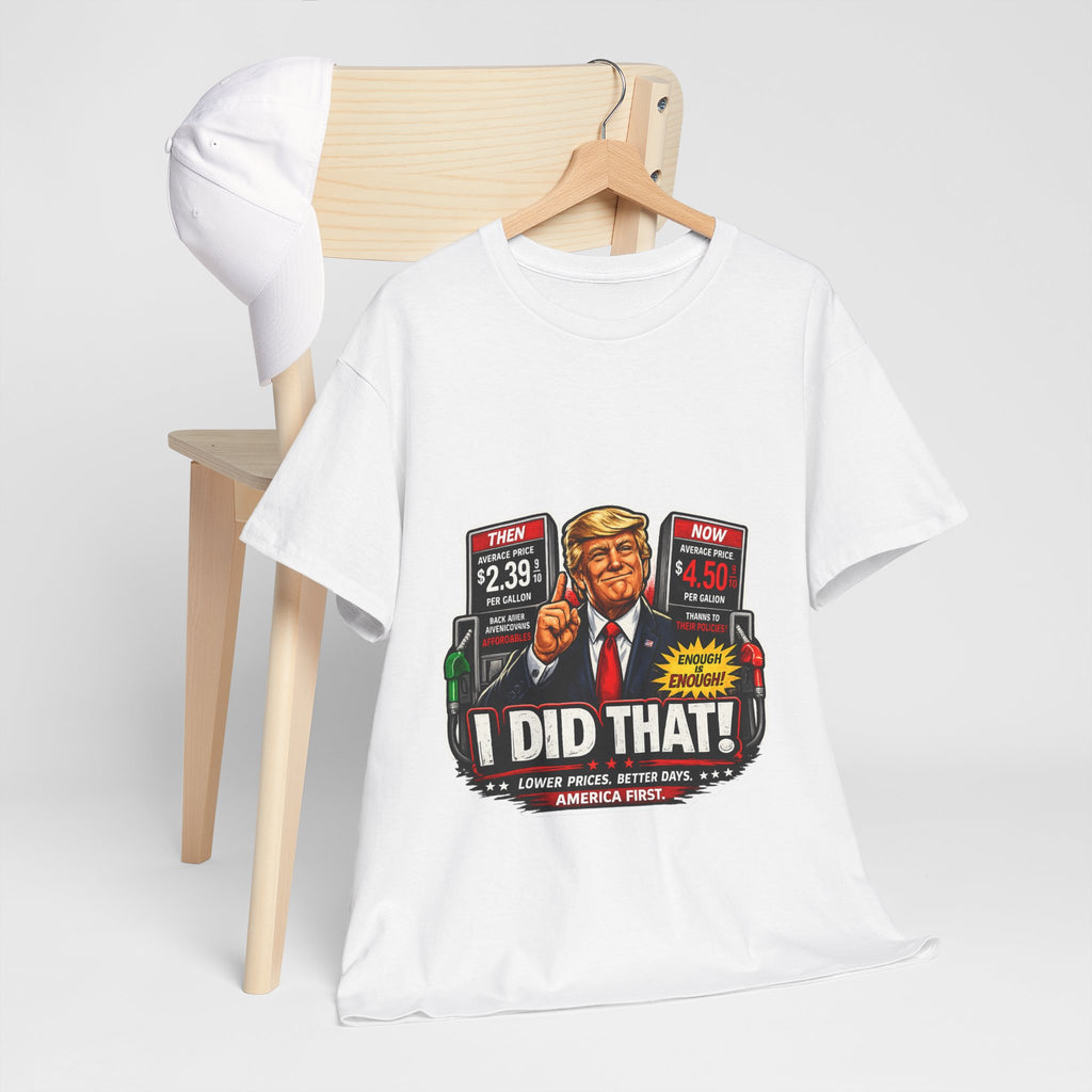 T-Shirts "I Did That!" Gas Price UNISEX HEAVY COTTON TEE
