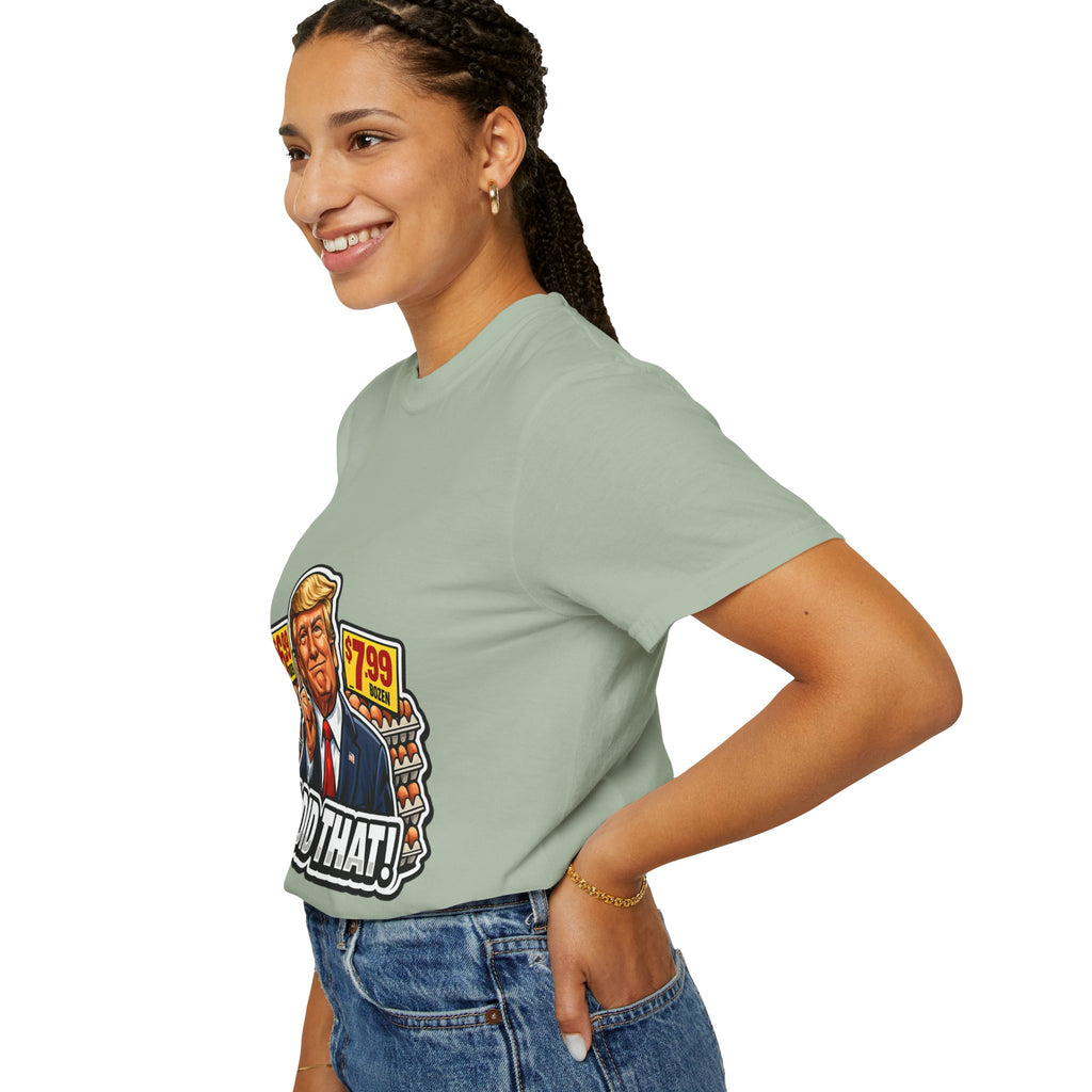 T-Shirt — 'I DID THAT!' EGGS UNISEX GARMENT- DYED T-SHIRT