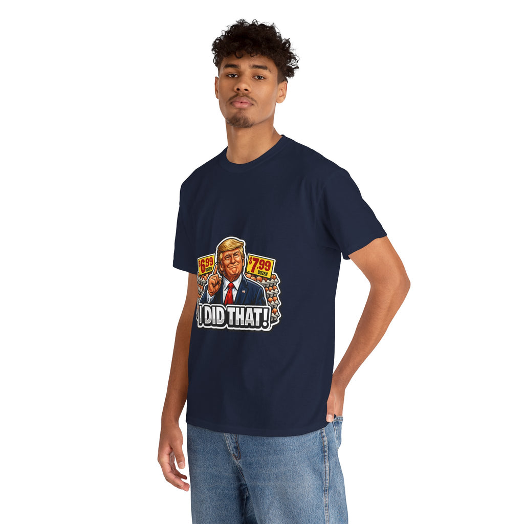 T-shirt— "I Did That!" EGGS UNISEX HEAVY COTTON TEE