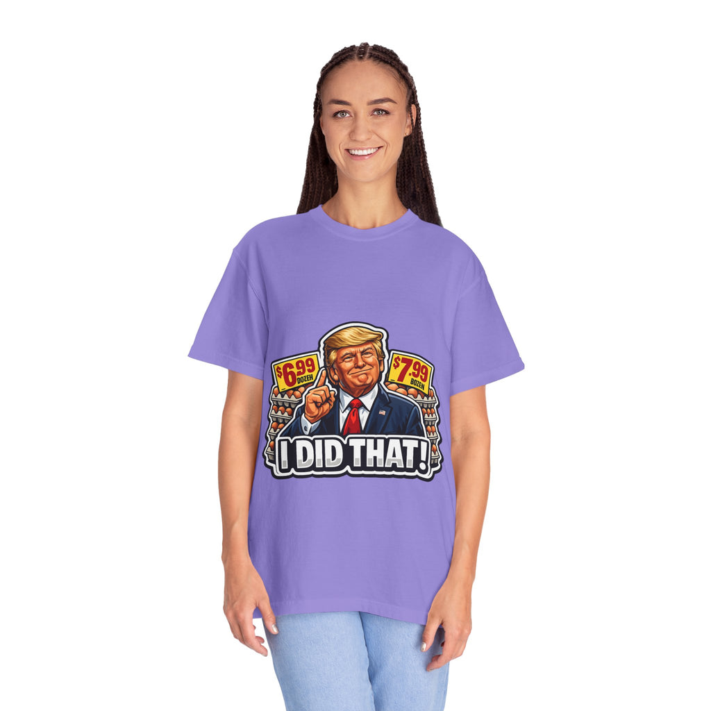 T-Shirt — 'I DID THAT!' EGGS UNISEX GARMENT- DYED T-SHIRT