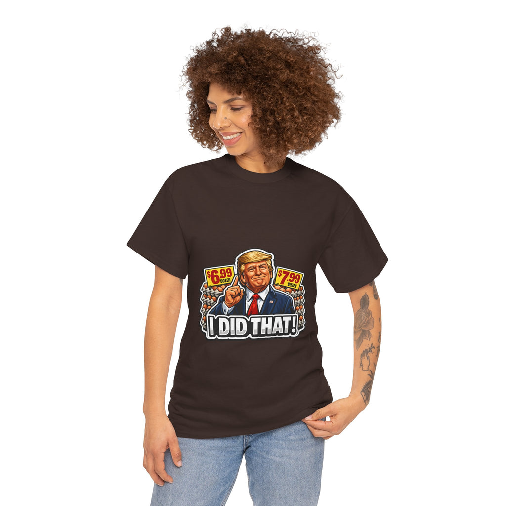 T-shirt— "I Did That!" EGGS UNISEX HEAVY COTTON TEE