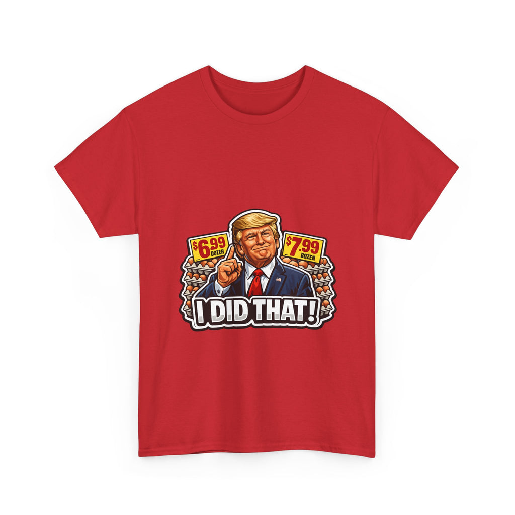 T-shirt— "I Did That!" EGGS UNISEX HEAVY COTTON TEE