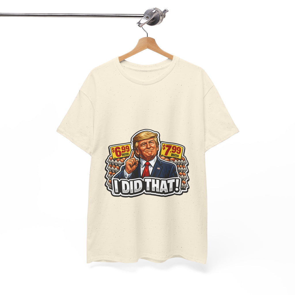 T-shirt— "I Did That!" EGGS UNISEX HEAVY COTTON TEE