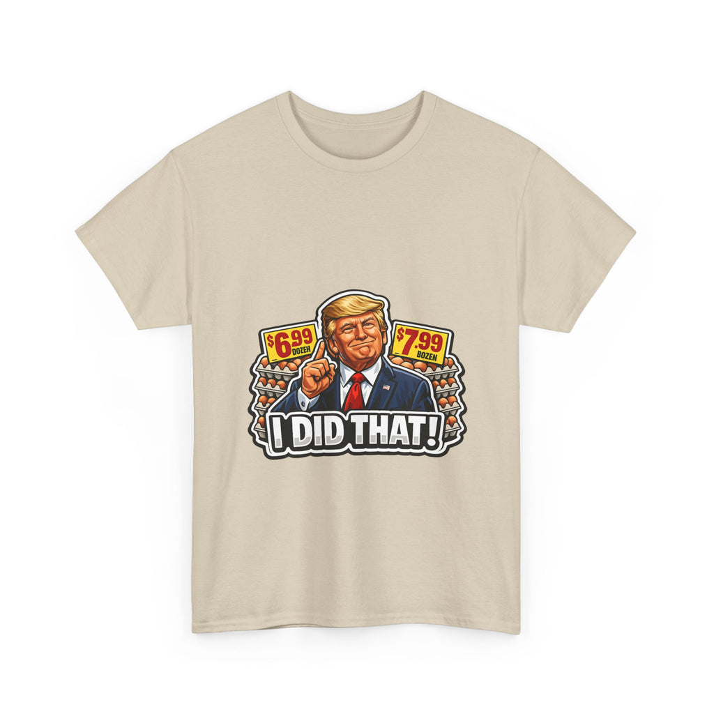 T-shirt— "I Did That!" EGGS UNISEX HEAVY COTTON TEE
