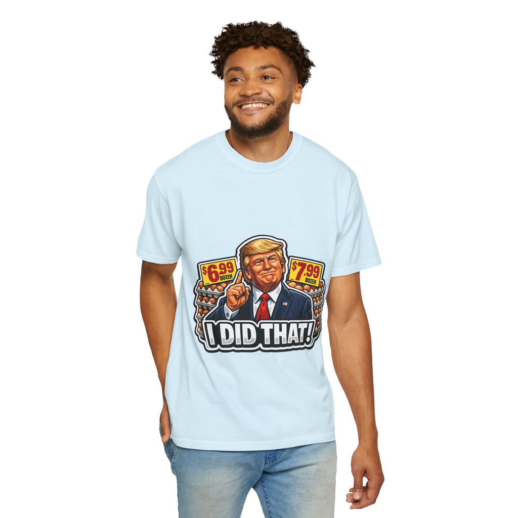 T-Shirt — 'I DID THAT!' EGGS UNISEX GARMENT- DYED T-SHIRT