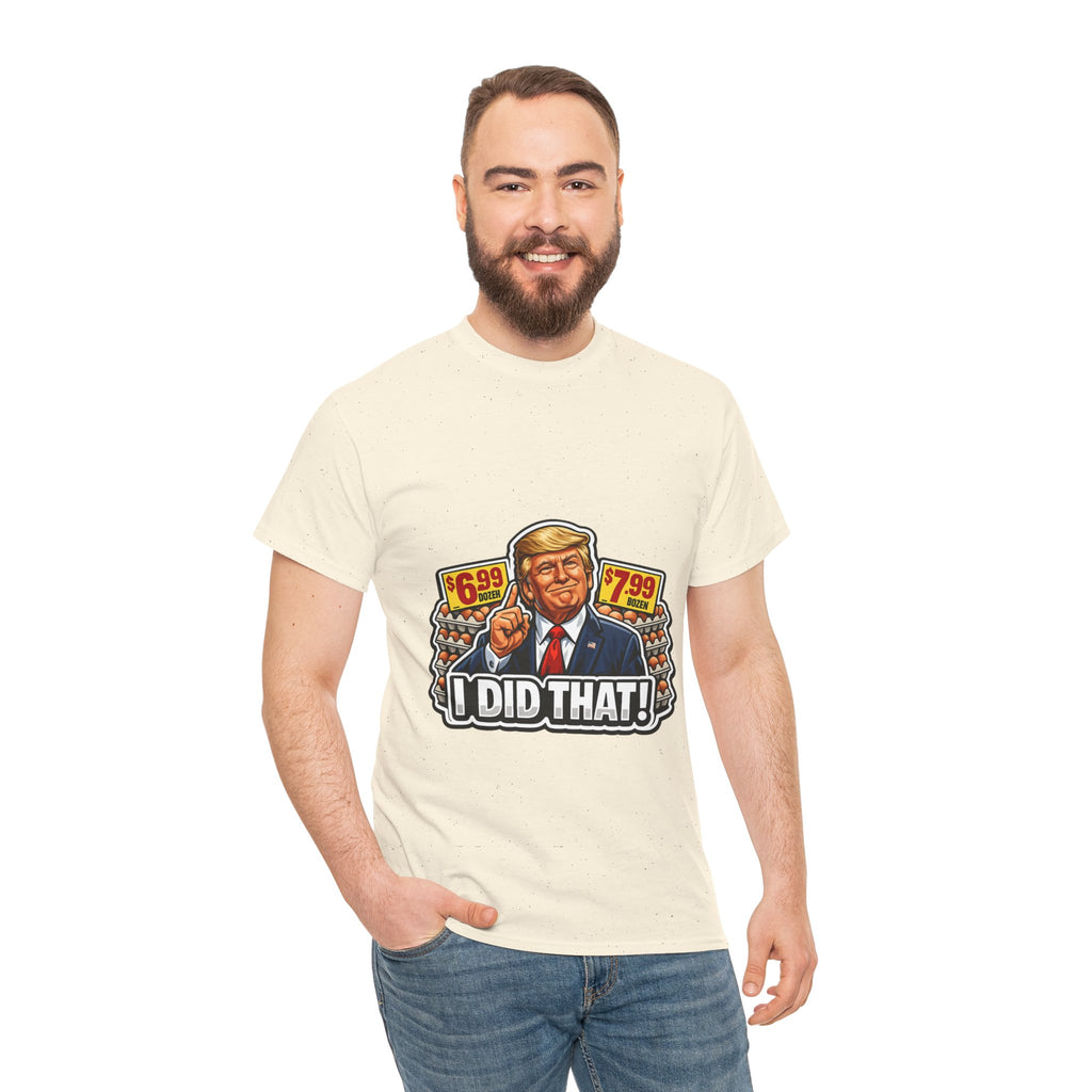 T-shirt— "I Did That!" EGGS UNISEX HEAVY COTTON TEE