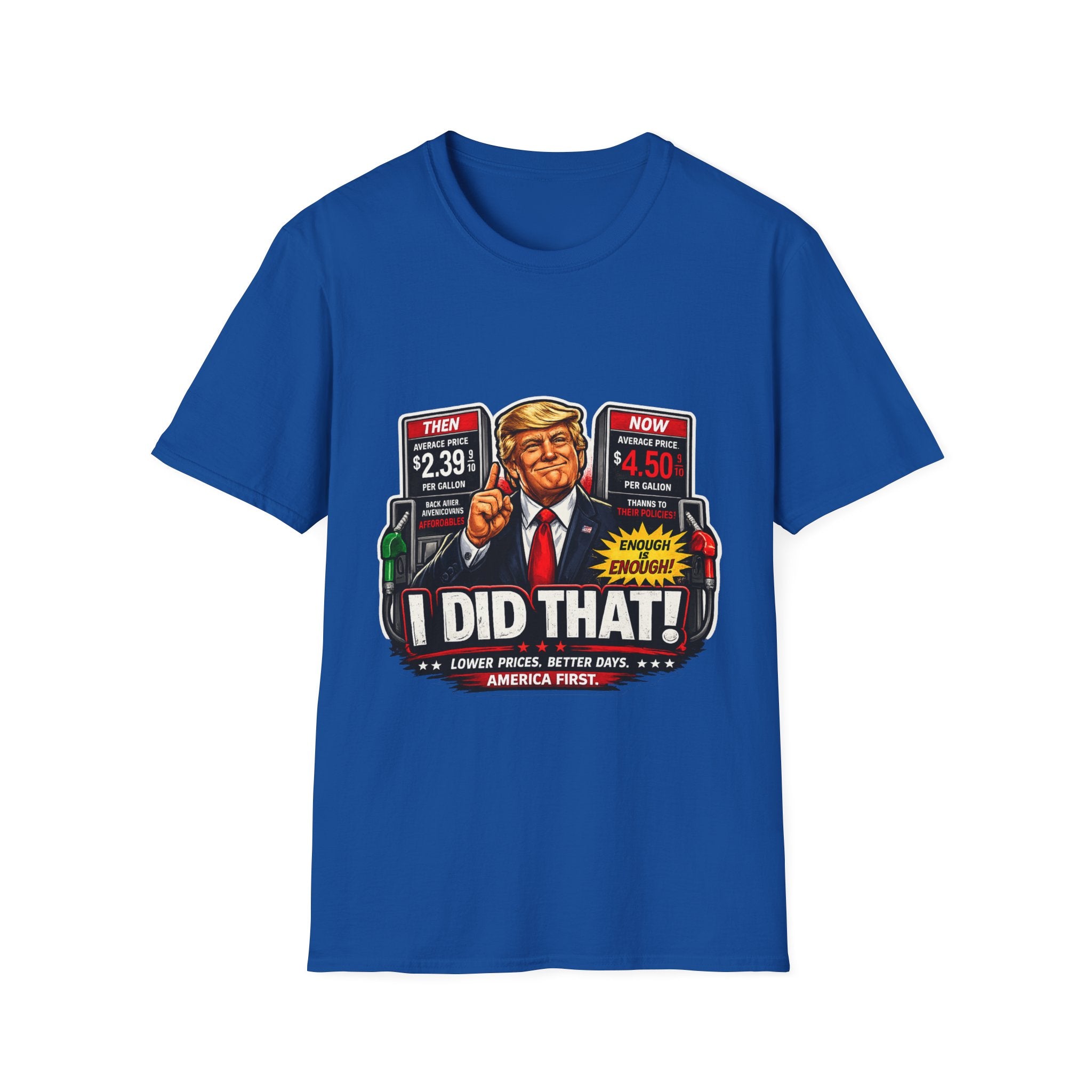 T-Shirt — "I Did That!" Gas Prices UNISEX SOFTSTYLE