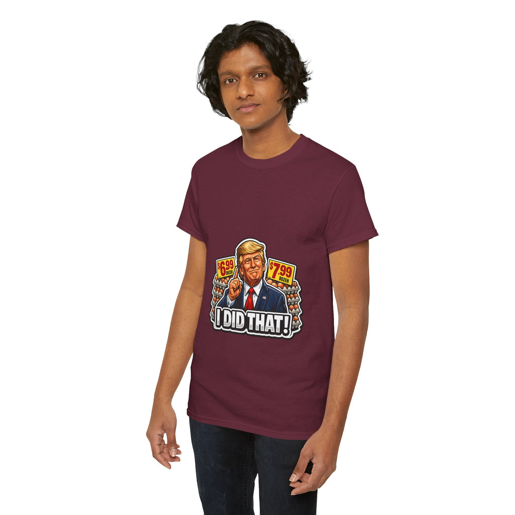T-shirt— "I Did That!" EGGS UNISEX HEAVY COTTON TEE