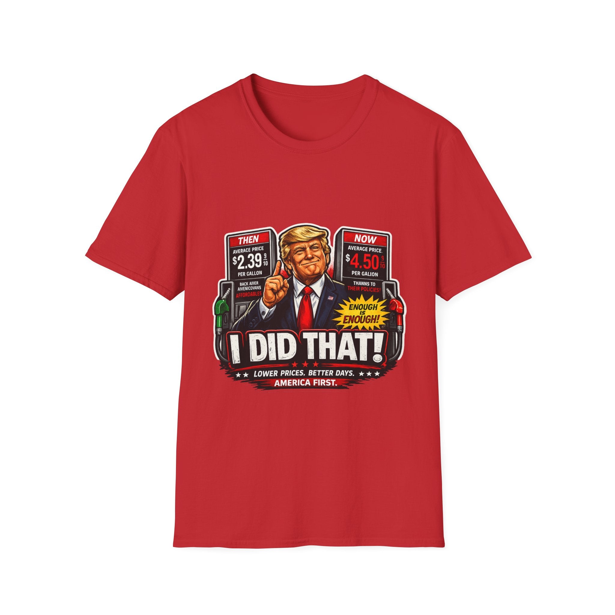 T-Shirt — "I Did That!" Gas Prices UNISEX SOFTSTYLE