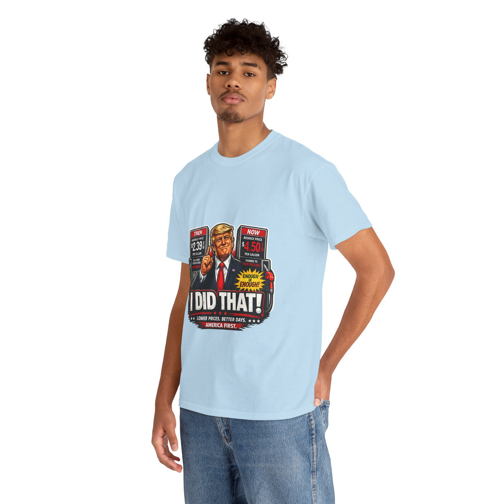 T-Shirts "I Did That!" Gas Price UNISEX HEAVY COTTON TEE