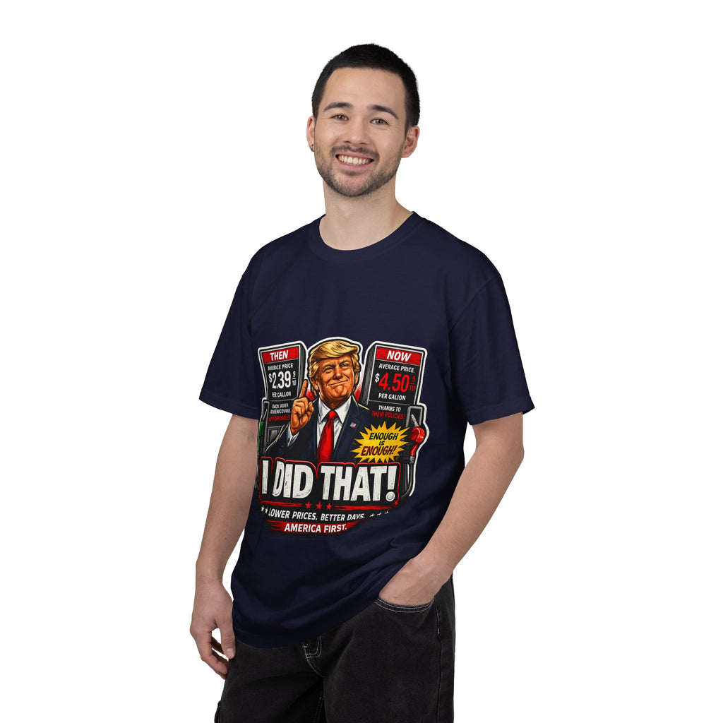 T-Shirt — "I Did That!" Gas Prices UNISEX GARMENT- DYED T-SHIRT