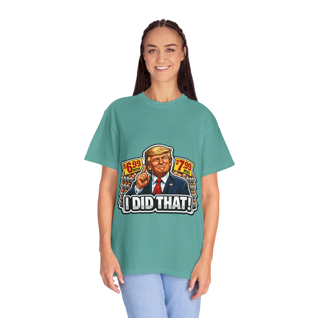 T-Shirt — 'I DID THAT!' EGGS UNISEX GARMENT- DYED T-SHIRT