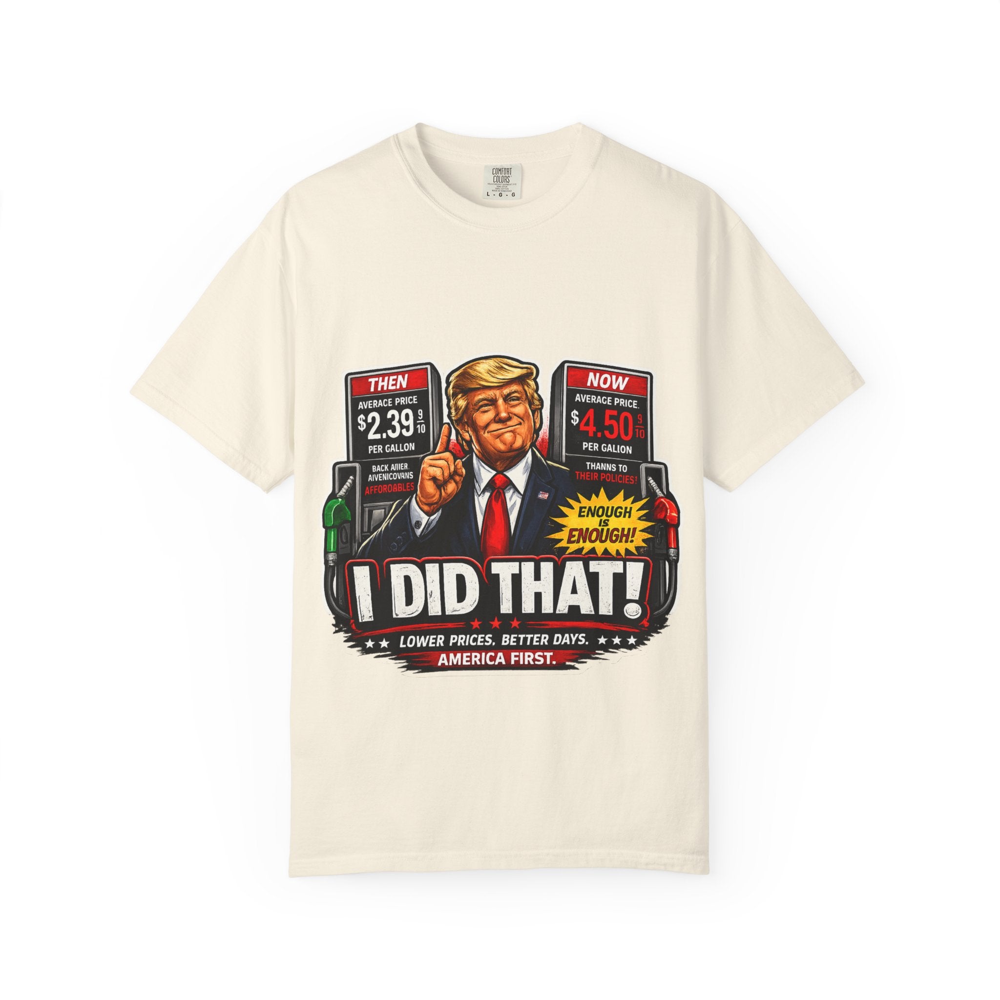 T-Shirt — "I Did That!" Gas Prices UNISEX GARMENT- DYED T-SHIRT