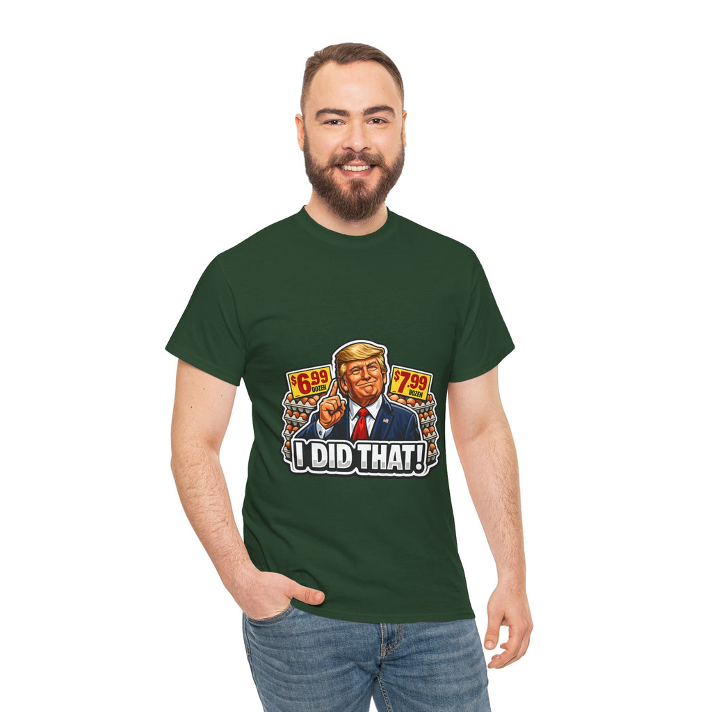 T-shirt— "I Did That!" EGGS UNISEX HEAVY COTTON TEE