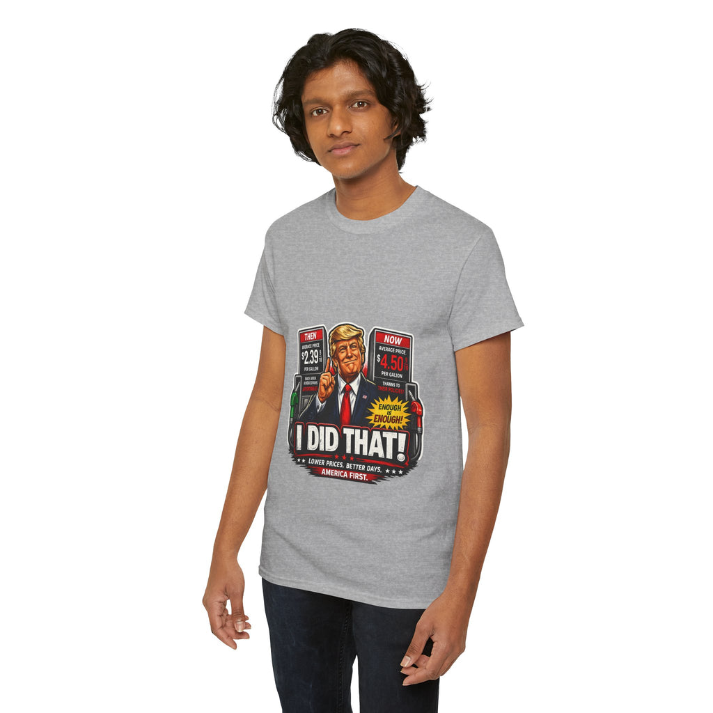 T-Shirts "I Did That!" Gas Price UNISEX HEAVY COTTON TEE