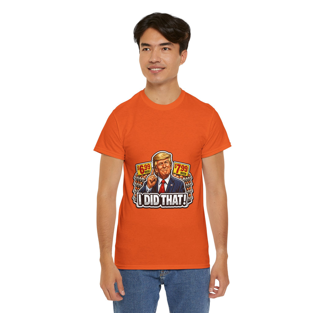 T-shirt— "I Did That!" EGGS UNISEX HEAVY COTTON TEE