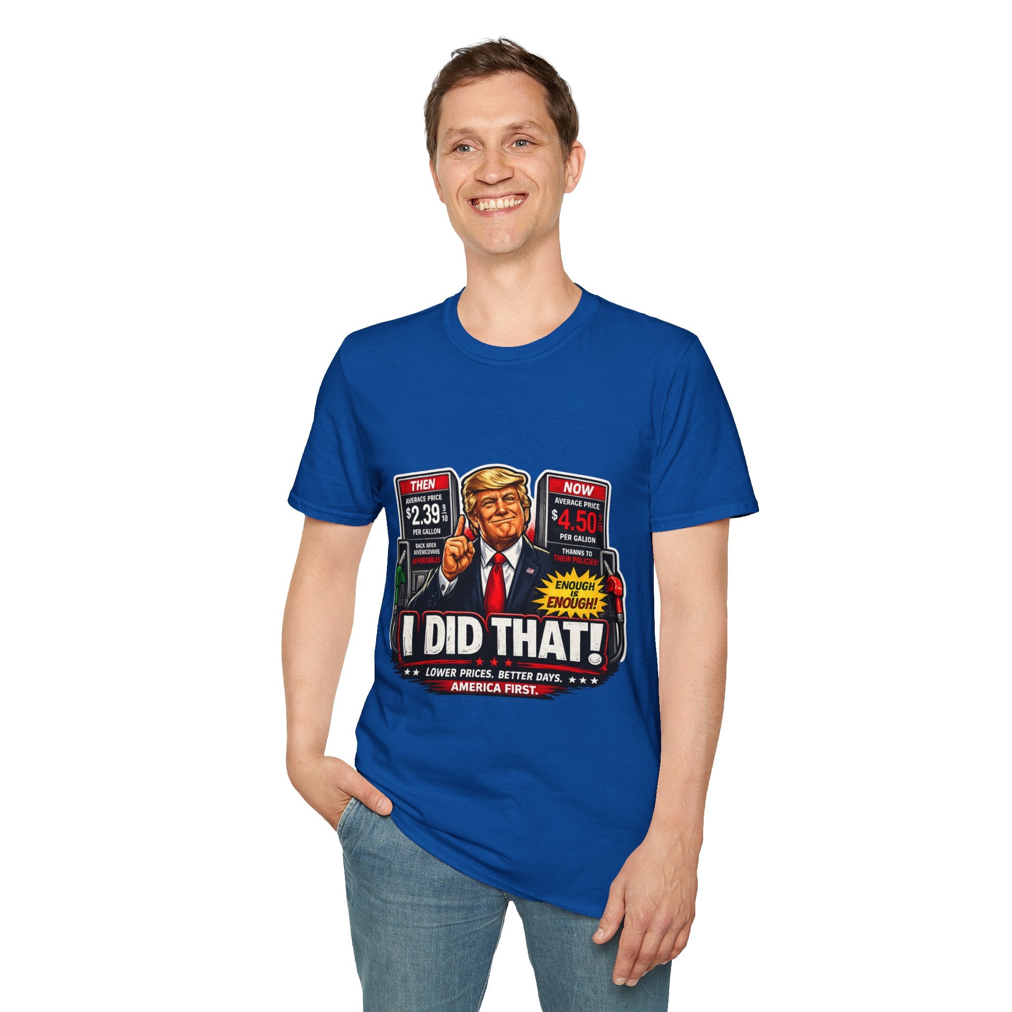 T-Shirt — "I Did That!" Gas Prices UNISEX SOFTSTYLE