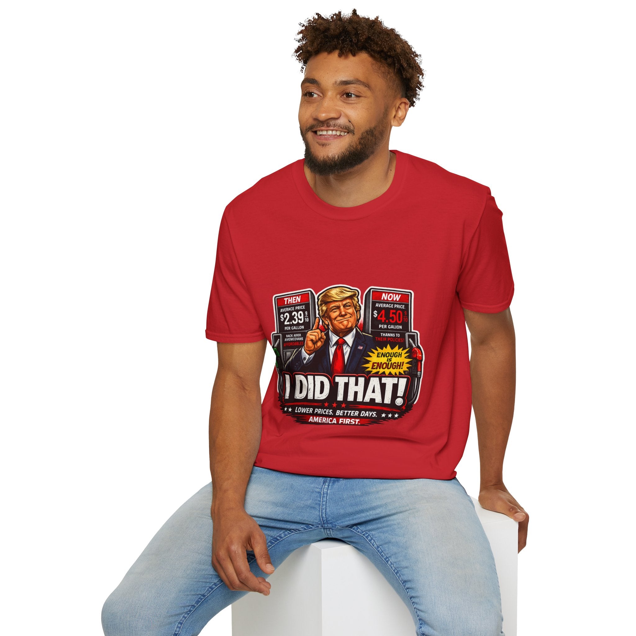 T-Shirt — "I Did That!" Gas Prices UNISEX SOFTSTYLE
