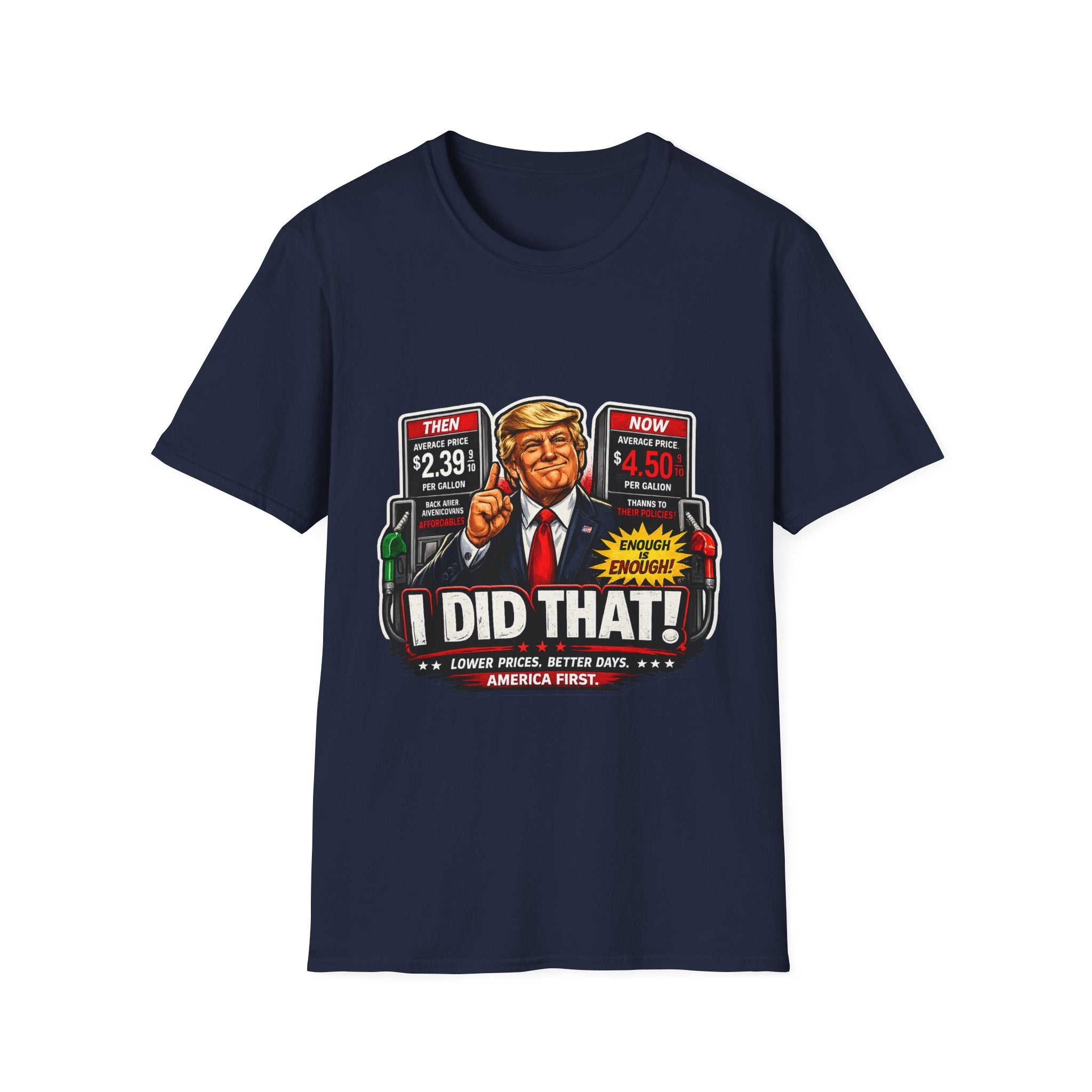T-Shirt — "I Did That!" Gas Prices UNISEX SOFTSTYLE