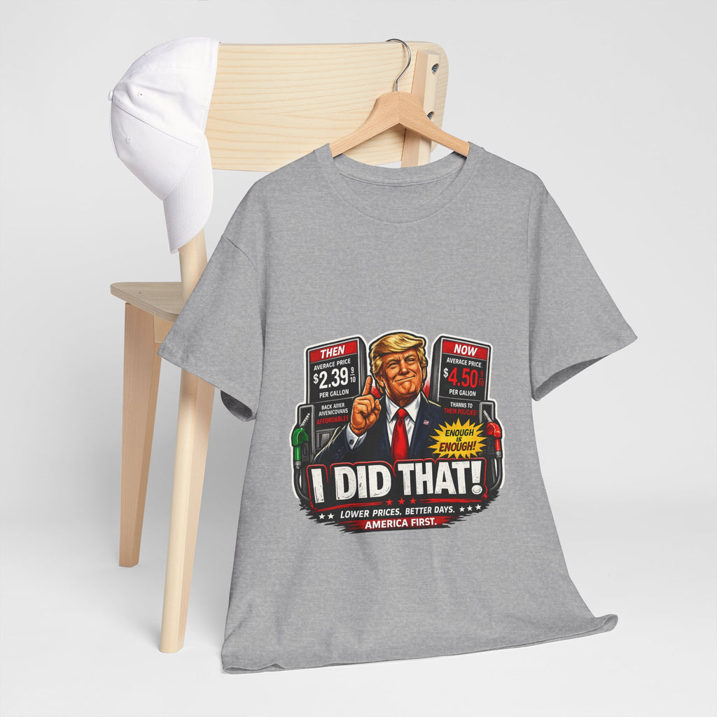 T-Shirts "I Did That!" Gas Price UNISEX HEAVY COTTON TEE
