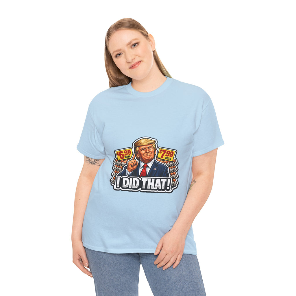 T-shirt— "I Did That!" EGGS UNISEX HEAVY COTTON TEE