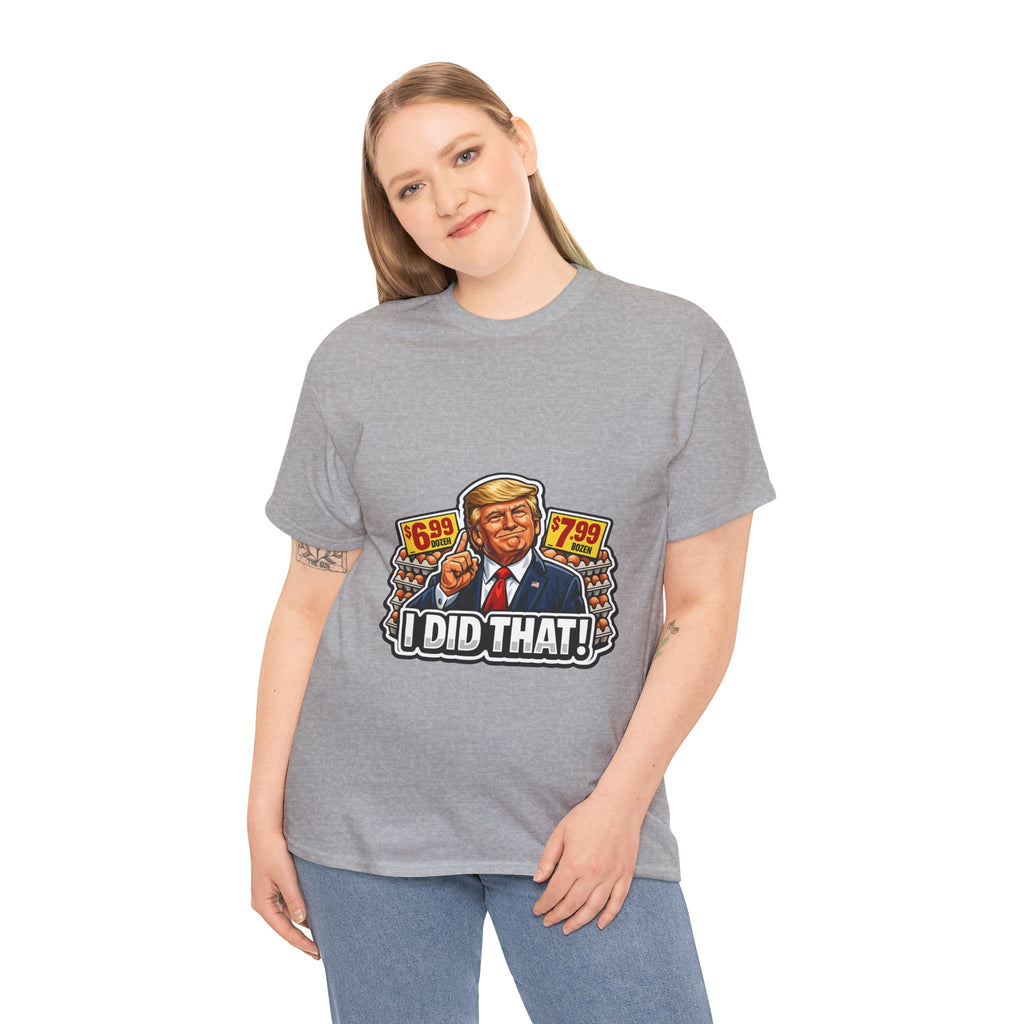 T-shirt— "I Did That!" EGGS UNISEX HEAVY COTTON TEE