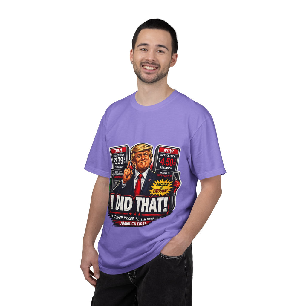 T-Shirt — "I Did That!" Gas Prices UNISEX GARMENT- DYED T-SHIRT