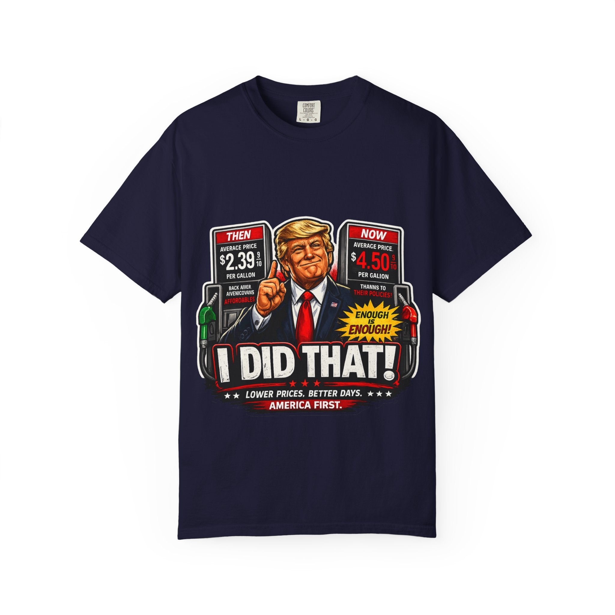 T-Shirt — "I Did That!" Gas Prices UNISEX GARMENT- DYED T-SHIRT