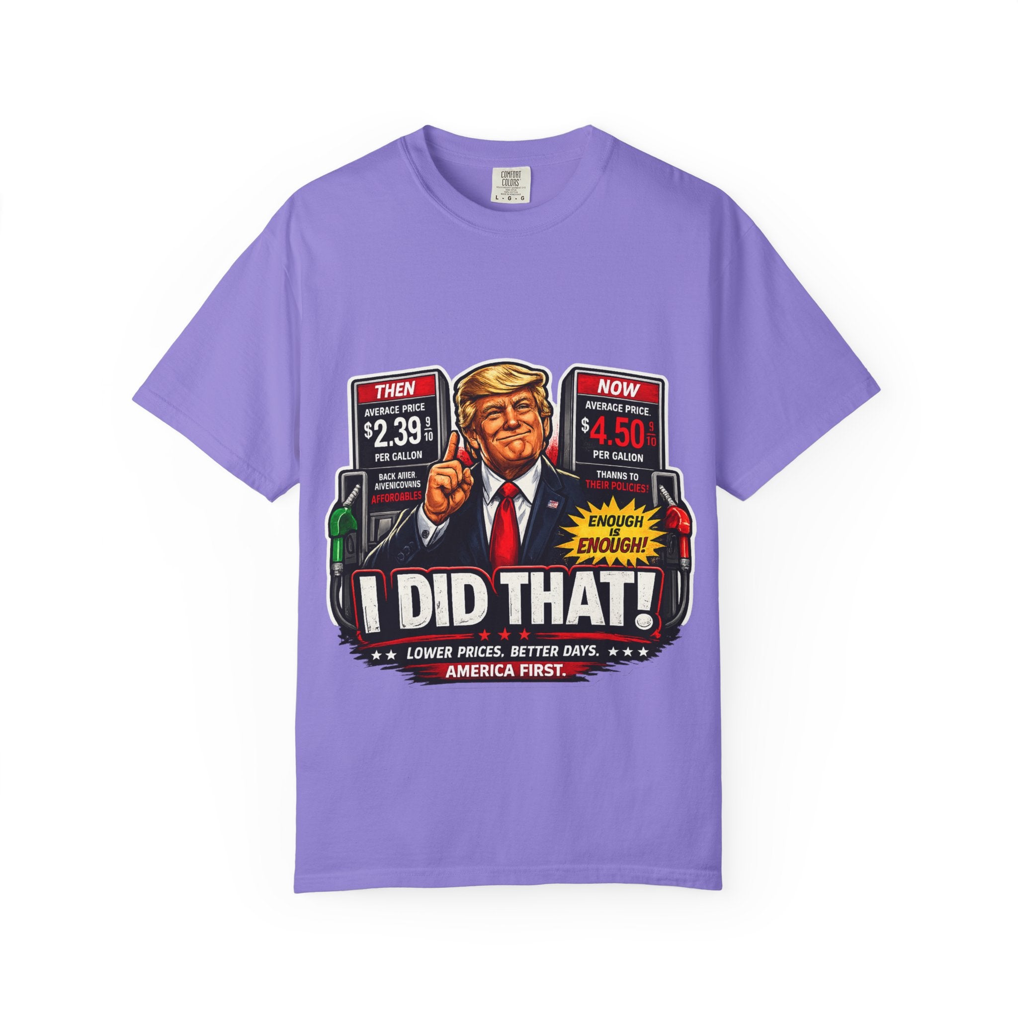 T-Shirt — "I Did That!" Gas Prices UNISEX GARMENT- DYED T-SHIRT