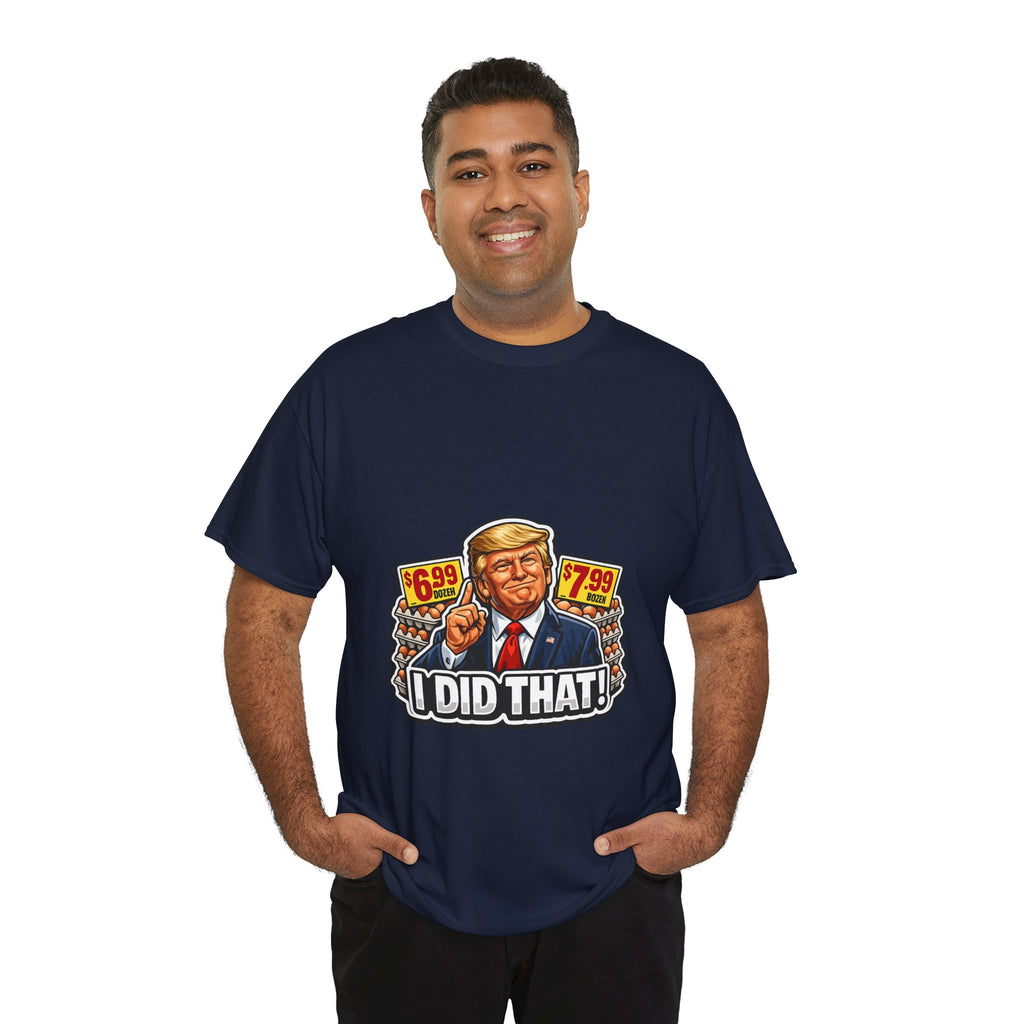T-shirt— "I Did That!" EGGS UNISEX HEAVY COTTON TEE