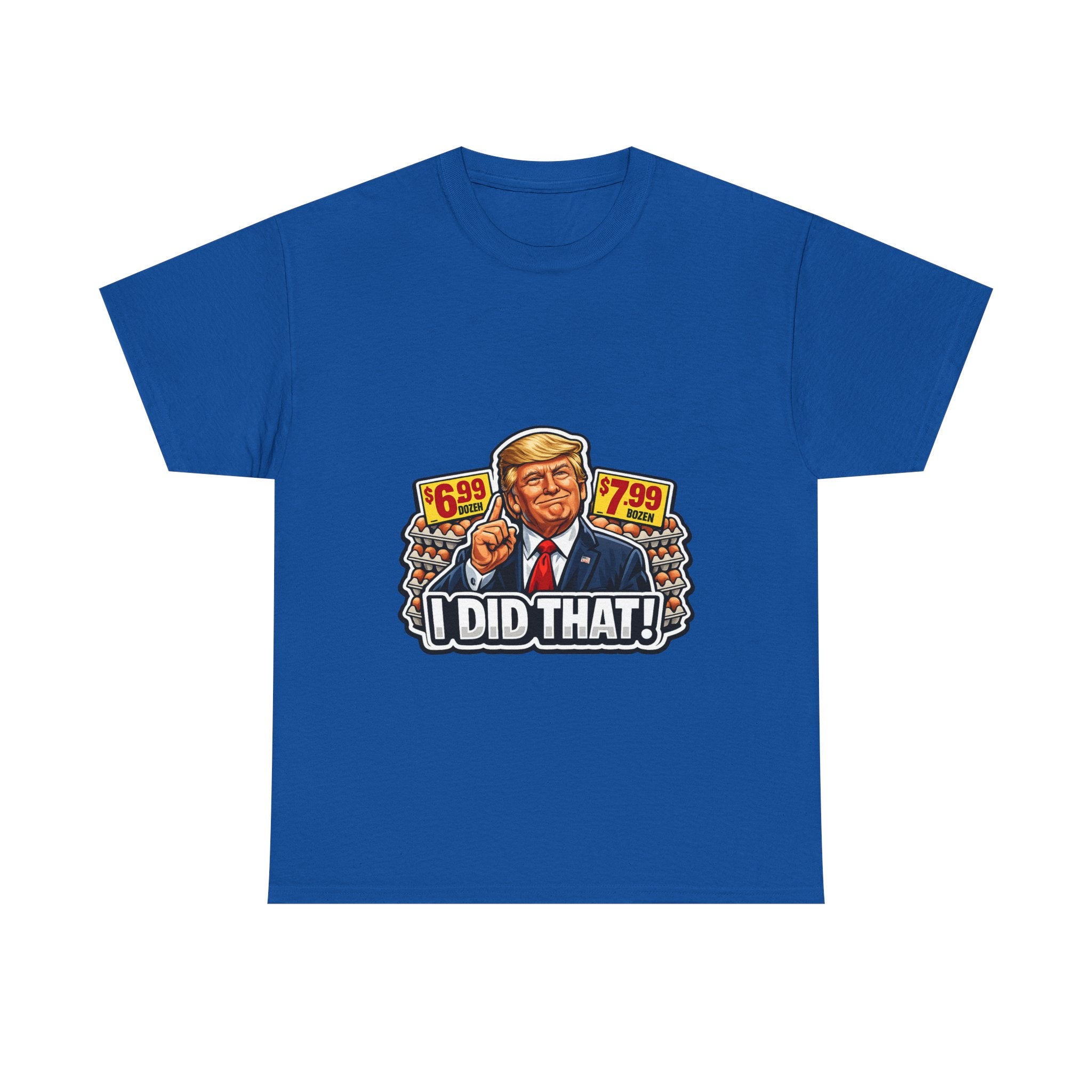 T-shirt— "I Did That!" EGGS UNISEX HEAVY COTTON TEE