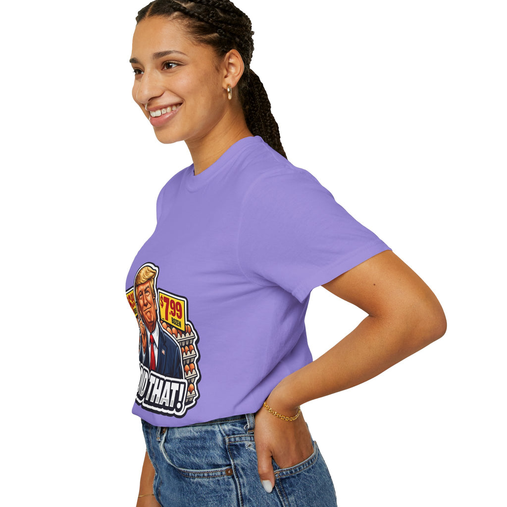 T-Shirt — 'I DID THAT!' EGGS UNISEX GARMENT- DYED T-SHIRT