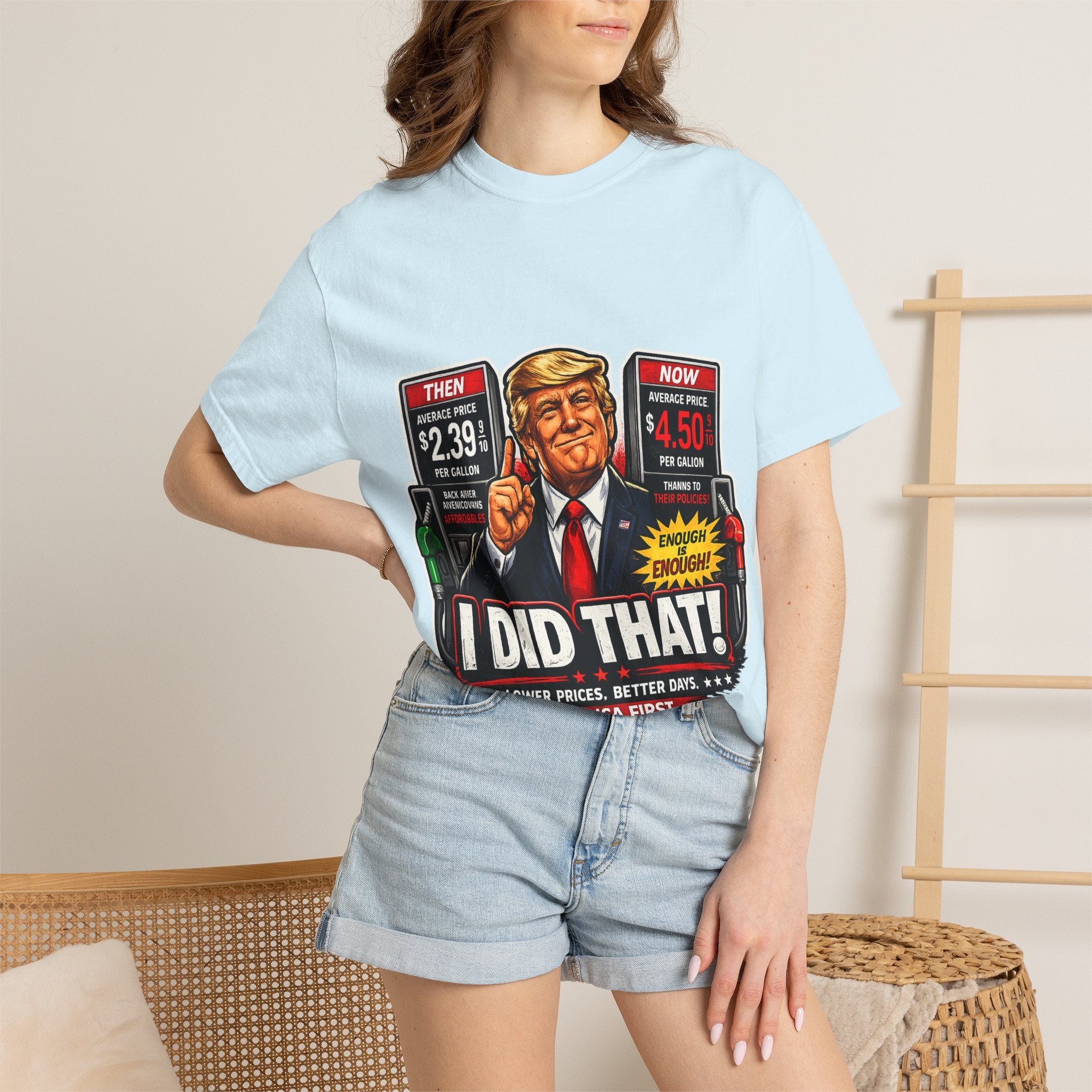 T-Shirt — "I Did That!" Gas Prices UNISEX GARMENT- DYED T-SHIRT
