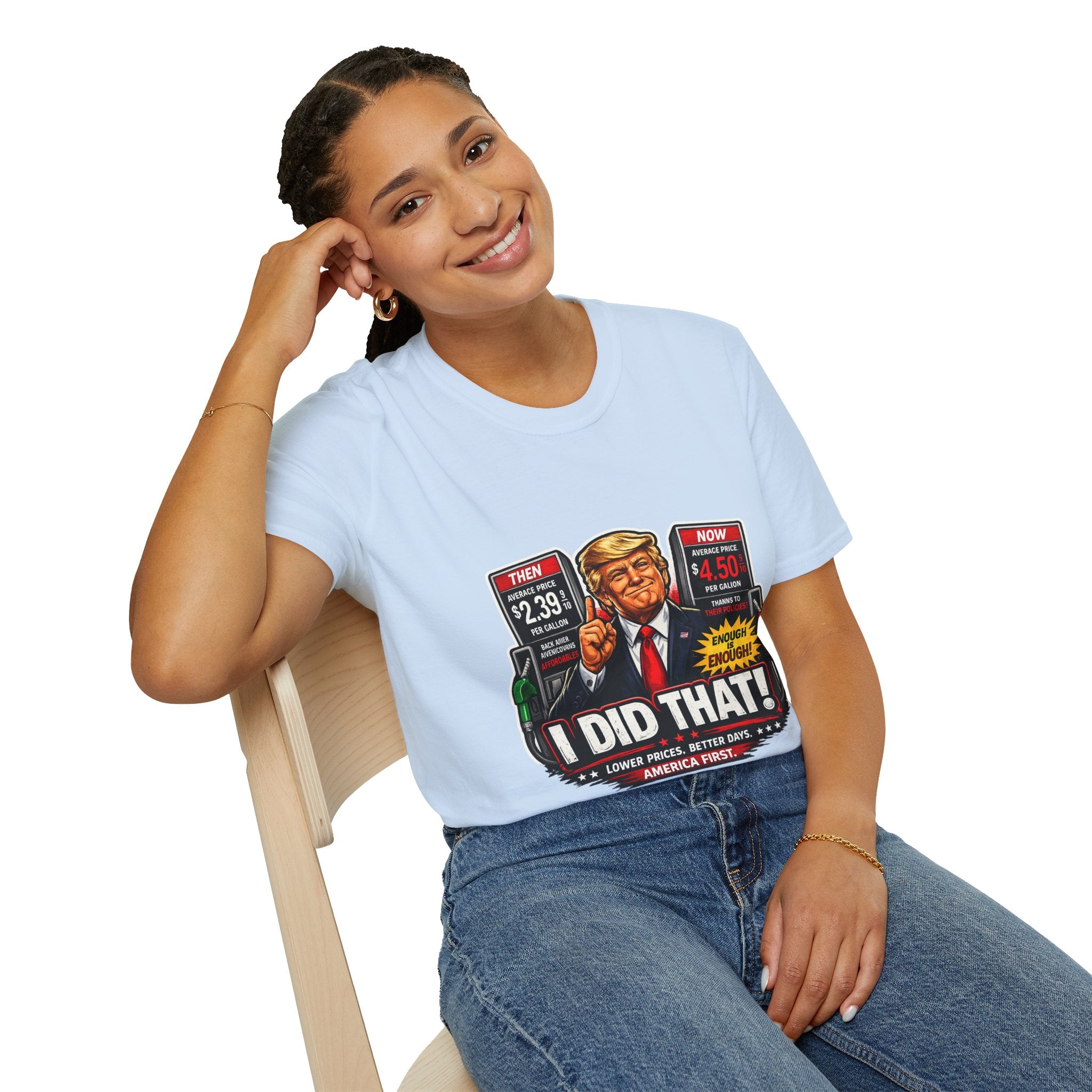 T-Shirt — "I Did That!" Gas Prices UNISEX SOFTSTYLE